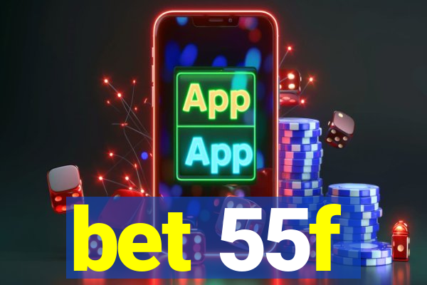 bet 55f